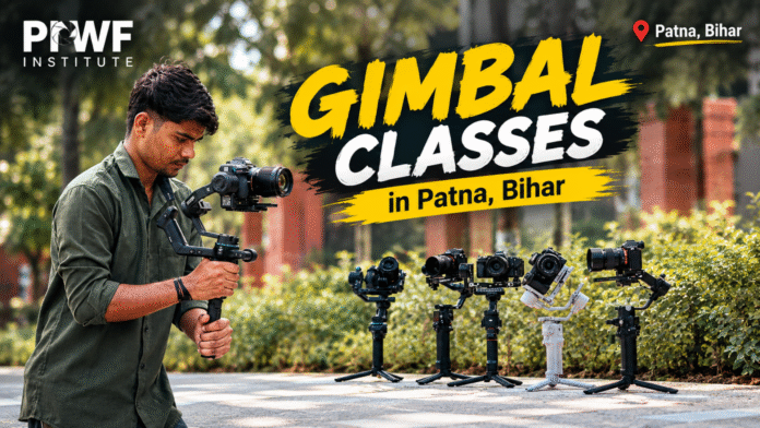 Gimbal Classes in Patna, Bihar at PIWF Institute with hands-on camera gimbal training