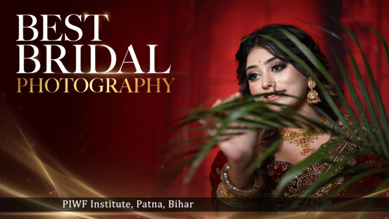 Best Bridal Photography | PIWF Institute, Patna, Bihar