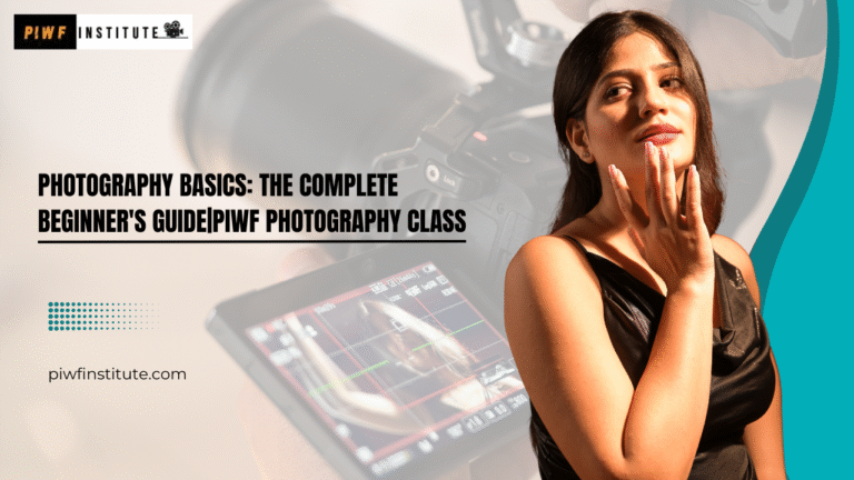 Photography Basics: The Complete Beginner’s Guide|PIWF Photography Class
