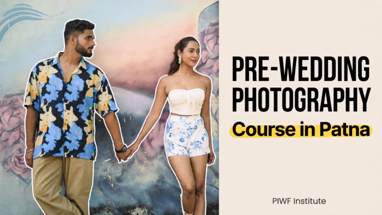 Pre-Wedding Photography Course in Patna | PIWF Institute